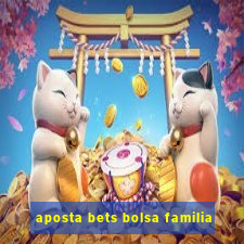 aposta bets bolsa familia